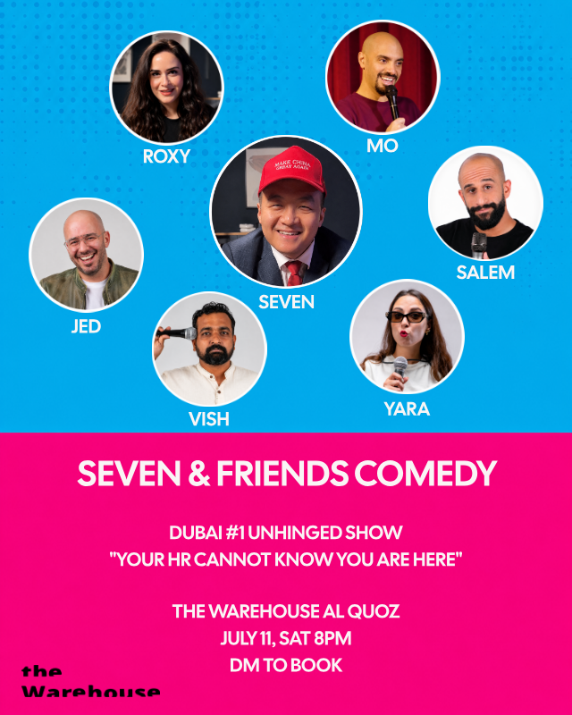 SEVEN & FRIENDS COMEDY - JULY 11, the Warehouse Dubai