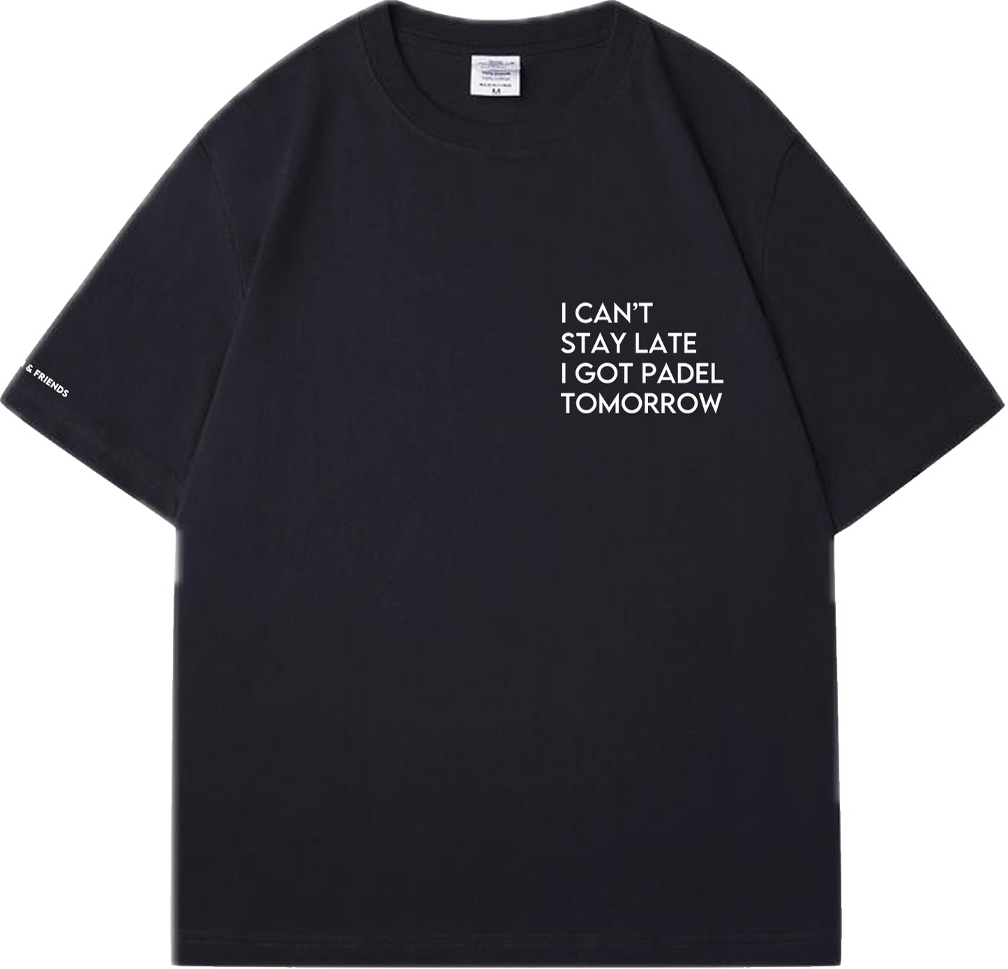 I Can't Stay Late I Got Padel Tomorrow