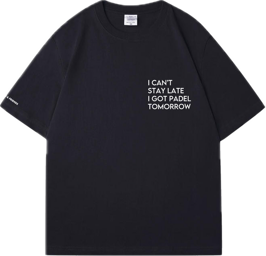 I Can't Stay Late I Got Padel Tomorrow