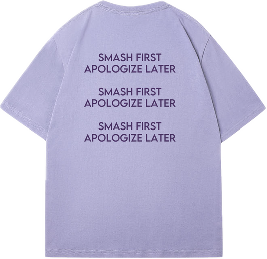 Smash First Apologize Later